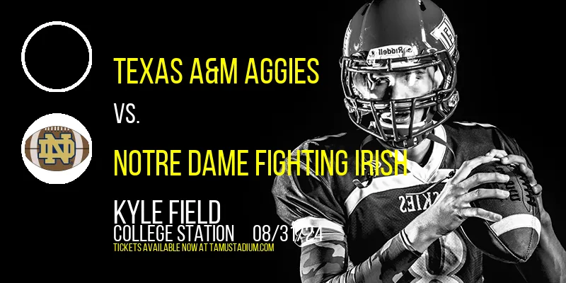 Texas A&M Aggies vs. Notre Dame Fighting Irish at Kyle Field