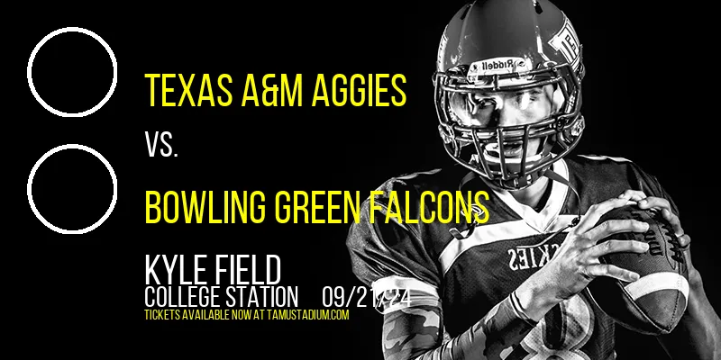 Texas A&M Aggies vs. Bowling Green Falcons at Kyle Field